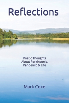 Paperback Reflections: Poetic Thoughts About Parkinson's, Pandemic & Life Book