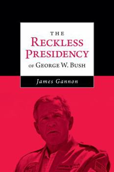 Paperback The Reckless Presidency of George W. Bush Book