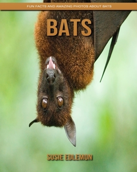 Paperback Bats: Fun Facts and Amazing Photos about Bats Book