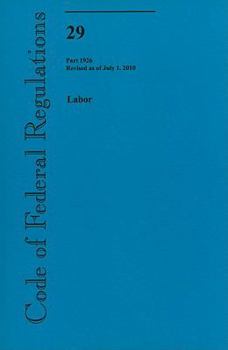 Paperback Code of Federal Regulations, Title 29, Labor, Part 1926: Revised as of July 2010 Book