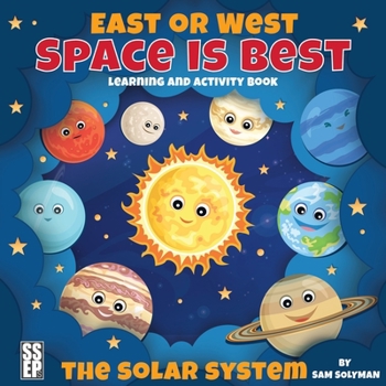 Paperback East or West, Space is Best: The Solar System Learning and Activity Book for Kids Book