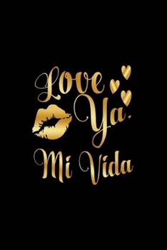 Paperback Love Ya, Mi Vida: Journal: Gift Ideas for Men with Sexy Nickname Book