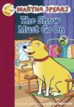 The Show Must Go on - Book  of the Martha Speaks Readers