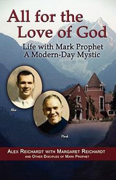 Paperback All for the Love of God - Life with Mark Prophet, a Modern-Day Mystic Book