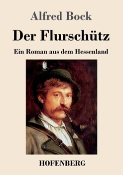 Paperback Der Flurschütz: Ein Roman aus dem Hessenland [German] Book