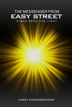Paperback The Messenger From Easy Street: Man Sees the Light Book