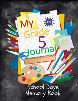 Paperback School Days Memory Book: My Grade 5 Journal: School Years Memory Keeper Album and Keepsake Notebook for Grade Five Book