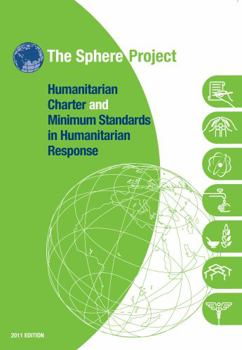 Paperback The Sphere Handbook 2011: Humanitarian Charter and Minimum Standards in Humanitarian Response [With CDROM] Book