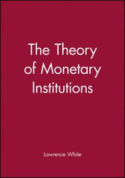 Paperback The Theory of Monetary Institutions Book