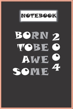 Paperback notebook: Born in Cover: Born to be awesome 2004 Book