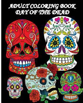 Paperback Adult Coloring Book Day Of The Dead: Dia De Los Muertos: Sugar Skulls Coloring Pages Book