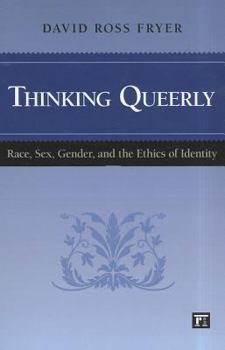 Paperback Thinking Queerly: Race, Sex, Gender, and the Ethics of Identity Book