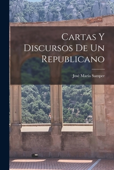 Paperback Cartas Y Discursos De Un Republicano [Spanish] Book