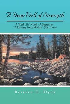 Paperback A Deep Well of Strength: A 'Real Life' Novel - A Sequel to - A Driving Force Within (Part Two) Book