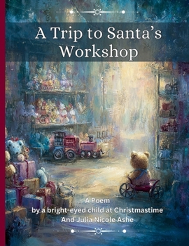 A Trip to Santa's Workshop Poem: Full Sized (Christmas Books & Poetry)