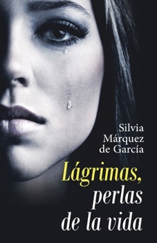 Paperback Lágrimas, Perlas De La Vida [Spanish] Book