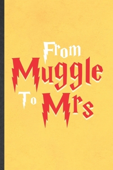 Paperback From Muggle to Mrs: Blank Funny Wizard Harry Movie Lined Notebook/ Journal For Muggle Potter Fan Lover, Inspirational Saying Unique Specia Book