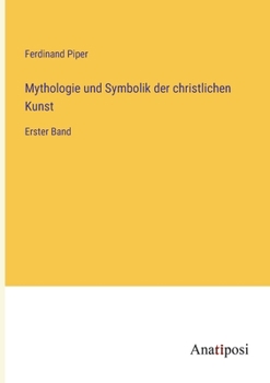 Paperback Mythologie und Symbolik der christlichen Kunst: Erster Band [German] Book