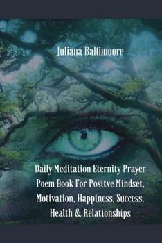 Paperback Daily Meditation Eternity Prayer Poem Book For Positve Mindset, Motivation, Happiness, Success, Health & Relationships Book