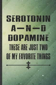 Paperback Serotonin and Dopamine These Are Just Two of My Favorite Things: Funny Blank Lined Notebook/ Journal For Psychology, Teacher Student Psychologist, Ins Book