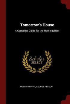 Paperback Tomorrow's House: A Complete Guide for the Home-builder Book