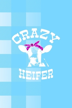 Crazy Heifer: Notebook Journal Composition Blank Lined Diary Notepad 120 Pages Paperback Blue Grid Cow