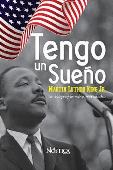 Paperback Tengo un sueño: Martin Luther King Jr. La biografía no autorizada. [Spanish] Book