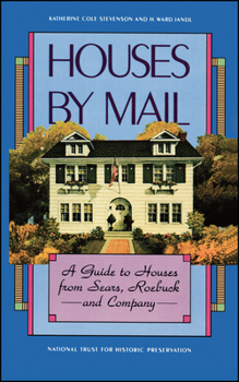 Paperback Houses by Mail: A Guide to Houses from Sears, Roebuck and Company Book