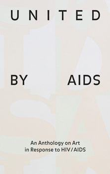 Hardcover United by AIDS: An Anthology on Art in Response to Hiv/AIDS Book