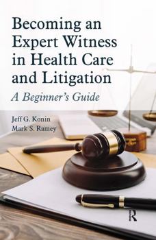 Hardcover Becoming an Expert Witness in Health Care and Litigation: A Beginner's Guide Book