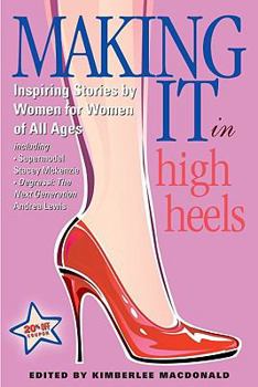 Paperback Making It in High Heels: Inspiring Stories by Women for Women of All Ages Book