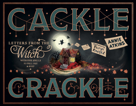 Hardcover Letters from the Witch: Cackle Crackle: With Five Spells from Practising Witches to Pull Out and Keep Book
