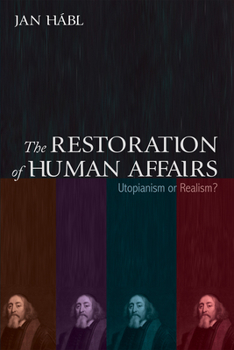 Paperback The Restoration of Human Affairs: Utopianism or Realism? Book