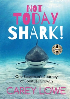 Paperback Not Today Shark: One Salesman's Journey of Spiritual Growth Book