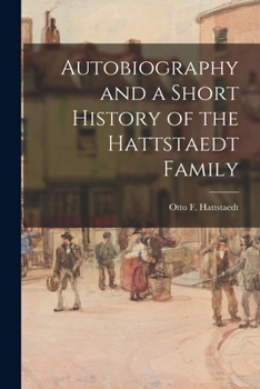 Paperback Autobiography and a Short History of the Hattstaedt Family Book