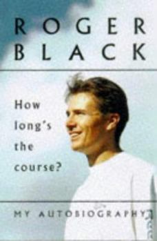 Paperback How Long's the Course?: My Autobiography Book