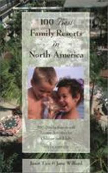Paperback 100 Best Family Resorts in North America: 100 Quality Resorts with Leisure Activities for Children and Adults Book
