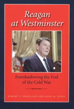 Paperback Reagan at Westminster: Foreshadowing the End of the Cold War Book