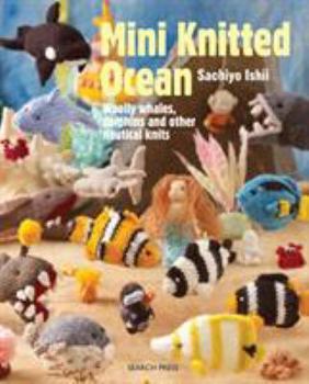 Paperback Mini Knitted Ocean: Woolly Whales, Dolphins and Other Nautical Knits Book