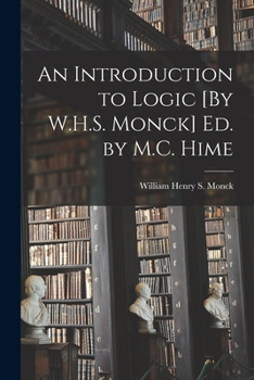 Paperback An Introduction to Logic [By W.H.S. Monck] Ed. by M.C. Hime Book