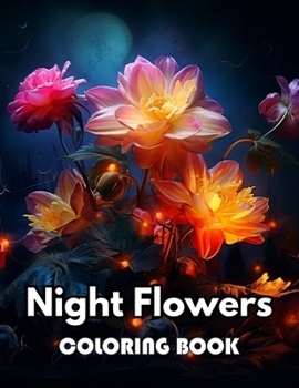 Paperback Night Flowers Coloring Book for Adults: New Edition 100+ Unique and Beautiful High-quality Designs Book