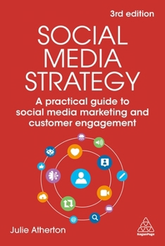 Social Media Strategy: A Practical Guide to Social Media Marketing and Customer Engagement