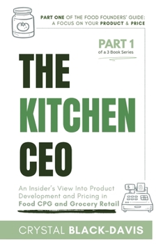 The Kitchen CEO: An Insider's View Into Product Development and Pricing in Food CPG and Grocery Retail
