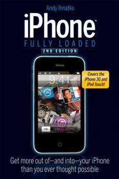 Paperback iPhone Fully Loaded: If You've Got It, You Can iPhone It Book