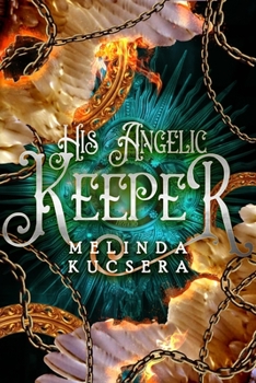 His Angelic Keeper - Book #1 of the His Angelic Keeper