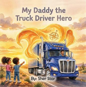 My Daddy the Truck Driver Hero
