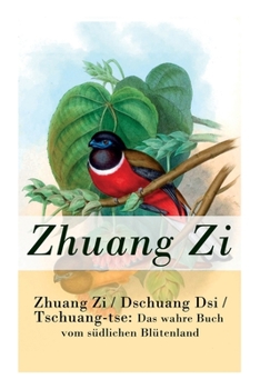 Paperback Zhuang Zi / Dschuang Dsi / Tschuang-tse: Das wahre Buch vom südlichen Blütenland: Das Hauptwerk des Daoismus [German] Book