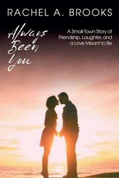 Always Been You: A Small-Town Story of Friendship, Laughter, and a Love Meant to Be (Heartstrings of Lakeshore: Stories of Friendship and Love)