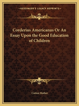 Paperback Corderius Americanus Or An Essay Upon the Good Education of Children Book