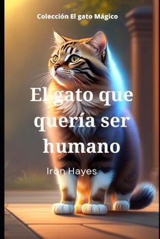 Paperback El gato que quería ser humano [Spanish] Book